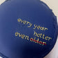 Every Year Hotter Even Doğum Günü Pastası